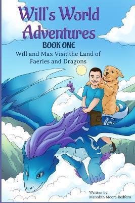 Will and Max Visit the Land of Faeries and Dragons: Book One - Meredith Moore Redfern
