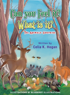 Can You Feel it ? What is it? The Animals' Surprise - Celia K. Hogan