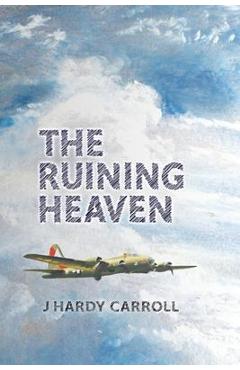 Poza produsului The Ruining Heaven - J. Hardy Carroll