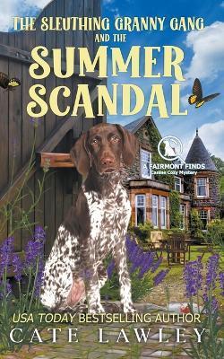 The Sleuthing Granny Gang and the Summer Scandal - Cate Lawley