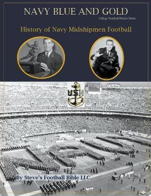 Navy Blue and Gold - History of Navy Midshipmen Football - Steve Fulton