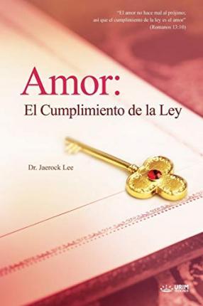 Coperta cărții 'Amor: El Cumplimiento de la Ley: Love: Fulfillment of the Law (Spanish) - Jaerock Lee'