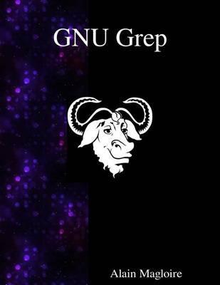 GNU Grep: Print lines matching a pattern - Alain Magloire