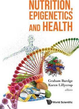 Nutrition, Epigenetics and Health - Graham Burdge