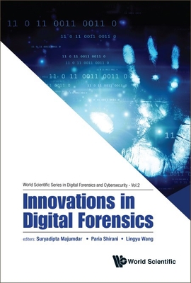 Innovations in Digital Forensics - Suryadipta Majumdar