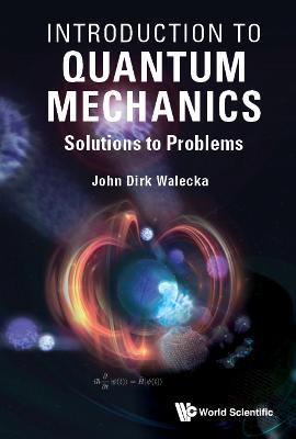 Introduction to Quantum Mechanics: Solutions to Problems - John Dirk Walecka