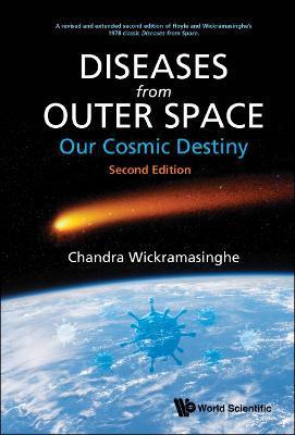Diseases from Outer Space - Our Cosmic Destiny: Second Edition - Chandra Wickramasinghe