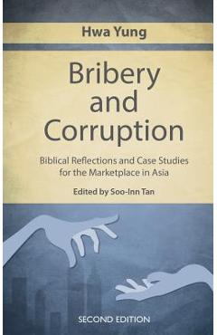 Coperta cărții 'Bribery and Corruption: Biblical Reflections and Case Studies from the Marketplace in Asia - Hwa Yung'