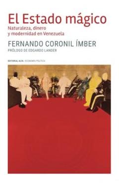 Poza produsului El Estado mágico: Naturaleza, dinero y modernidad en Venezuela - Fernando Coronil Imber