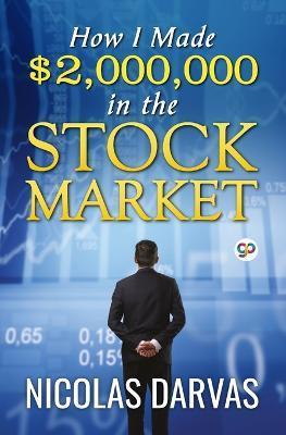 How I Made $2,000,000 in the Stock Market - Nicolas Darvas