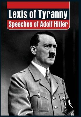 Lexis of Tyranny: Speeches of Adolf Hitler - P. K. Vij