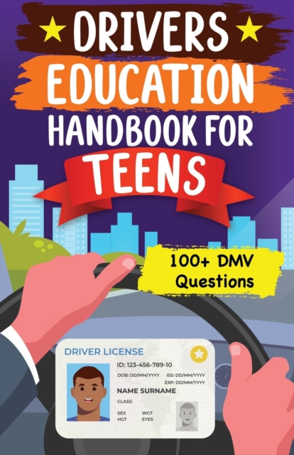 Drivers Education Handbook For Teens: Basic to Advance Driving Tips for New Drivers (DMV MCQs) - Joie Nan