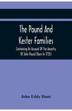 Coperta cărții 'The Pound And Kester Families: Containing An Account Of The Ancestry Of John Pound (Born In 1735) And William Kester'