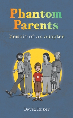 Phantom Parents: Memoir of an Adoptee - David Enker