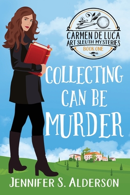 Collecting Can Be Murder: A Cozy Murder Mystery with a Female Amateur Sleuth - Jennifer S. Alderson