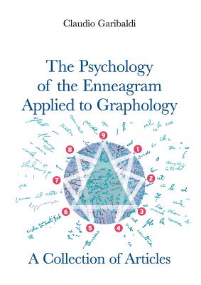 The Psychology of the Enneagram Applied to Graphology - A Collection of Articles - English version - Claudio Garibaldi