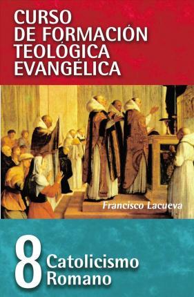 Catolicismo Romano - Francisco Lacueva