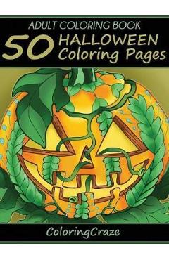 Coperta cărții 'Adult Coloring Book: 50 Halloween Coloring Pages - Coloringcraze'