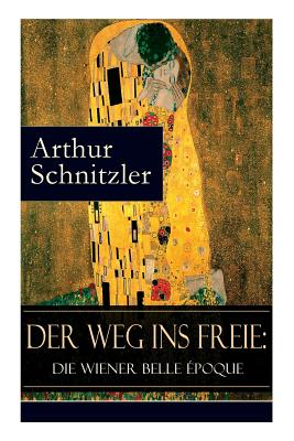 Der Weg ins Freie: Die Wiener Belle Époque - Arthur Schnitzler