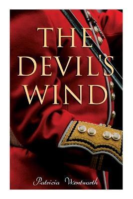 The Devil's Wind: A Historical Novel - Patricia Wentworth