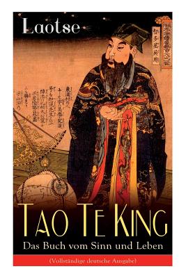 Tao Te King - Das Buch vom Sinn und Leben: Daodejing - Die Grndungsschrift des Daoismus (Aus der Serie Chinesische Weisheiten) - Laotse