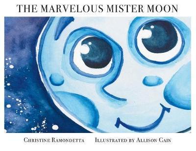 The Marvelous Mister Moon - Christine Ramondetta