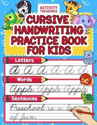 Cursive Handwriting Practice Book For Kids: Cursive Tracing Workbook For 2nd 3rd 4th And 5th Graders To Practice Letters, Words & Sentences In Cursive - Activity Treasures