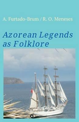 Azorean Legends as Folklore - Regina Oberschelp De Meneses