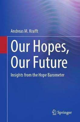 Our Hopes, Our Future: Insights from the Hope Barometer - Andreas M. Krafft