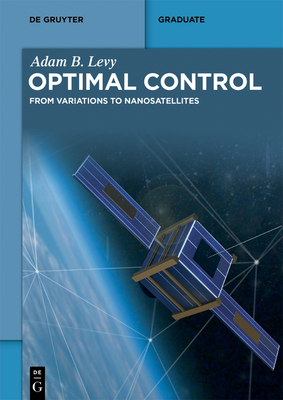 Optimal Control: From Variations to Nanosatellites - Adam B. Levy