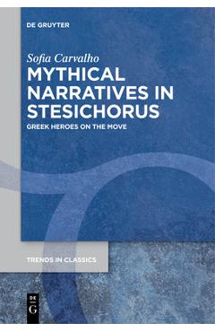 Coperta cărții 'Mythical Narratives in Stesichorus: Greek Heroes on the Move - Sofia Carvalho'