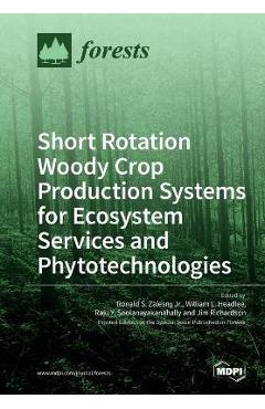 Coperta cărții 'Short Rotation Woody Crop Production Systems for Ecosystem Services and Phytotechnologies - Ronald S. Zalesny'
