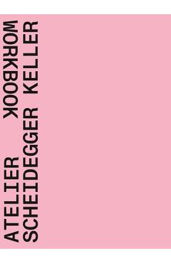 Coperta cărții 'Atelier Scheidegger Keller: Workbook - Quart Publishers'