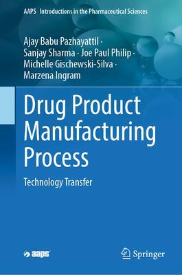 Technology Transfer: Drug Product Manufacturing Process - Ajay Babu Pazhayattil