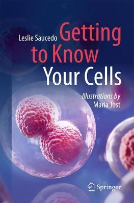 Getting to Know Your Cells - Leslie Saucedo