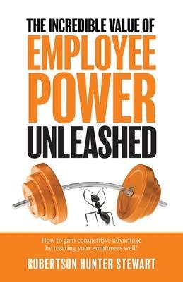 The Incredible Value of Employee Power Unleashed - Robertson Hunter Stewart