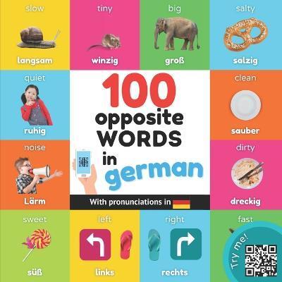 100 opposite words in german: Bilingual picture book for kids: english / german with pronunciations - Yukibooks