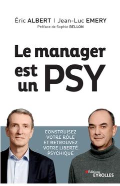 Coperta cărții 'Le manager est un psy: Construire votre r�et retrouvez votre libert�sychique. Pr�ce de Sophie Bellon - Jean-luc Emery'