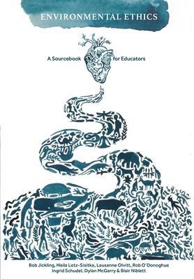 Environmental Ethics: A Sourcebook for Educators - Bob Jickling