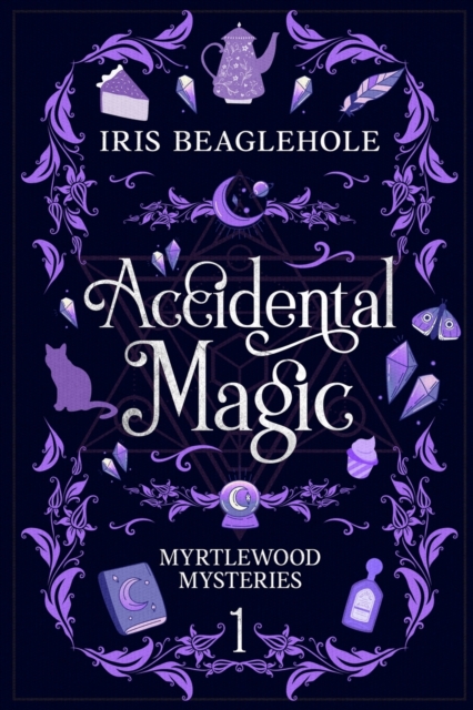 Accidental Magic: Myrtlewood Mysteries Book 1 - Iris Beaglehole
