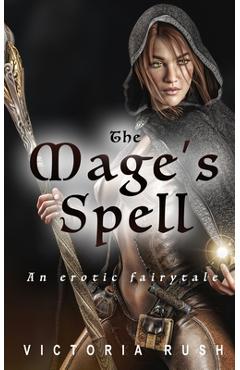 Poza produsului The Mage's Spell: An Erotic Fairytale - Victoria Rush