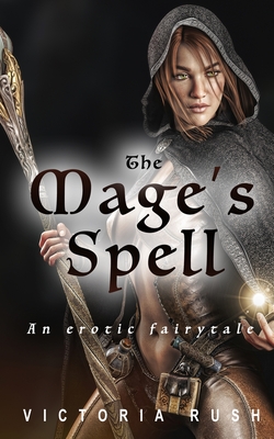 The Mage's Spell: An Erotic Fairytale - Victoria Rush