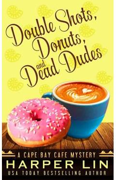 Coperta cărții 'Double Shots, Donuts, and Dead Dudes - Harper Lin'