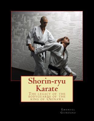 Shorin-ryu Karate (economic edition): The legacy of the bodyguards of the king of Okinawa - Emanuel Giordano