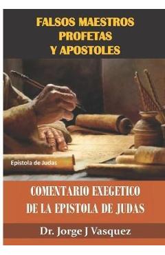 Coperta cărții 'Falsos Maestros Profetas y Apostoles: Comentario Exegetico de la Epistola de Judas - Jorge J. Vasquez'