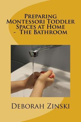 Preparing Montessori Toddler Spaces at Home - The Bathroom - Deborah Zinski