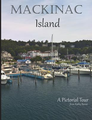 Coperta cărții 'Mackinac Island: A Pictorial Tour - Kathy Burns'