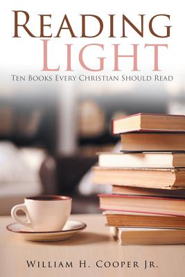 Reading Light: Ten Books Every Christian Should Read - William H. Cooper