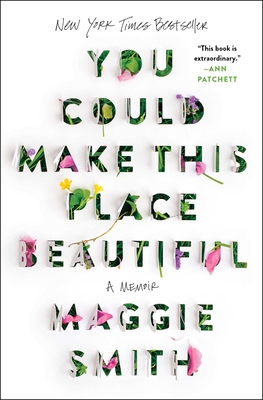 You Could Make This Place Beautiful: A Memoir - Maggie Smith