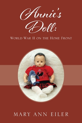 Annie's Doll: World War II on the Home Front - Mary Ann Eiler